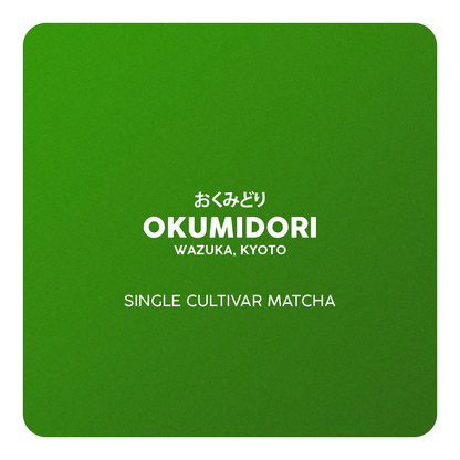 OKUMIDORI - Single Cultivar Matcha